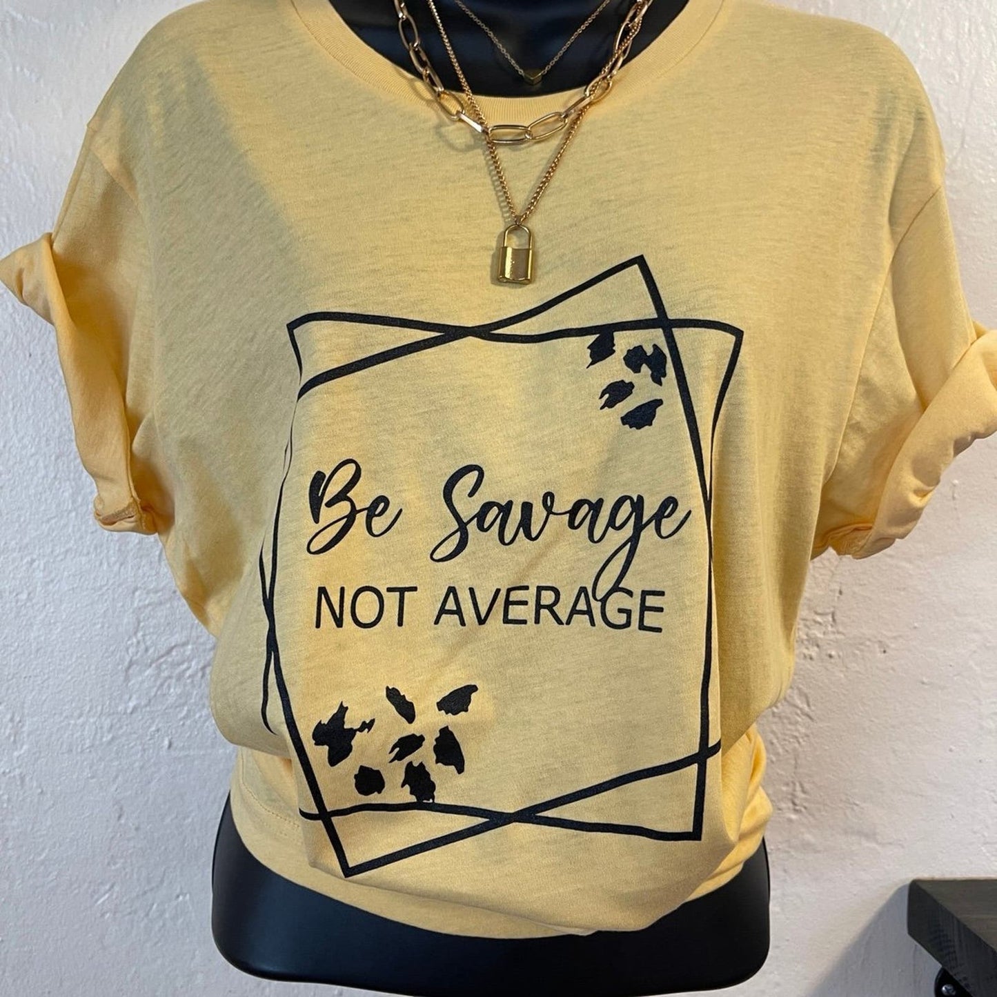 Be Savage Not Average T-shirt